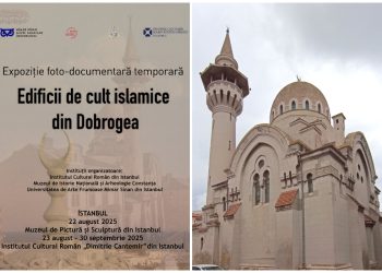 ”Edificii de cult islamice din Dobrogea“ – Expoziție foto-documentară organizată de MINAC, la Istanbul