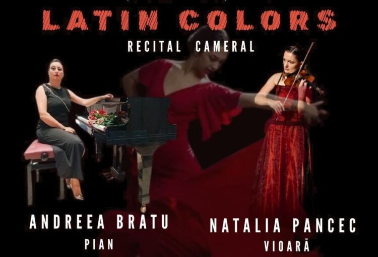 LATIN COLORS – Recital susținut de pianista Andreea Bratu și violonista Natalia Pancec, la Centrul Jean Constantin